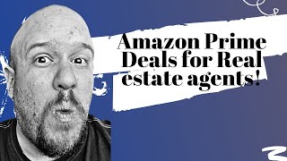 Amazon Prime Day DEALS for real estate agents!