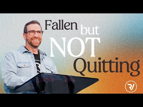 Fallen But Not Quitting | Matt Holcomb | River Valley Church