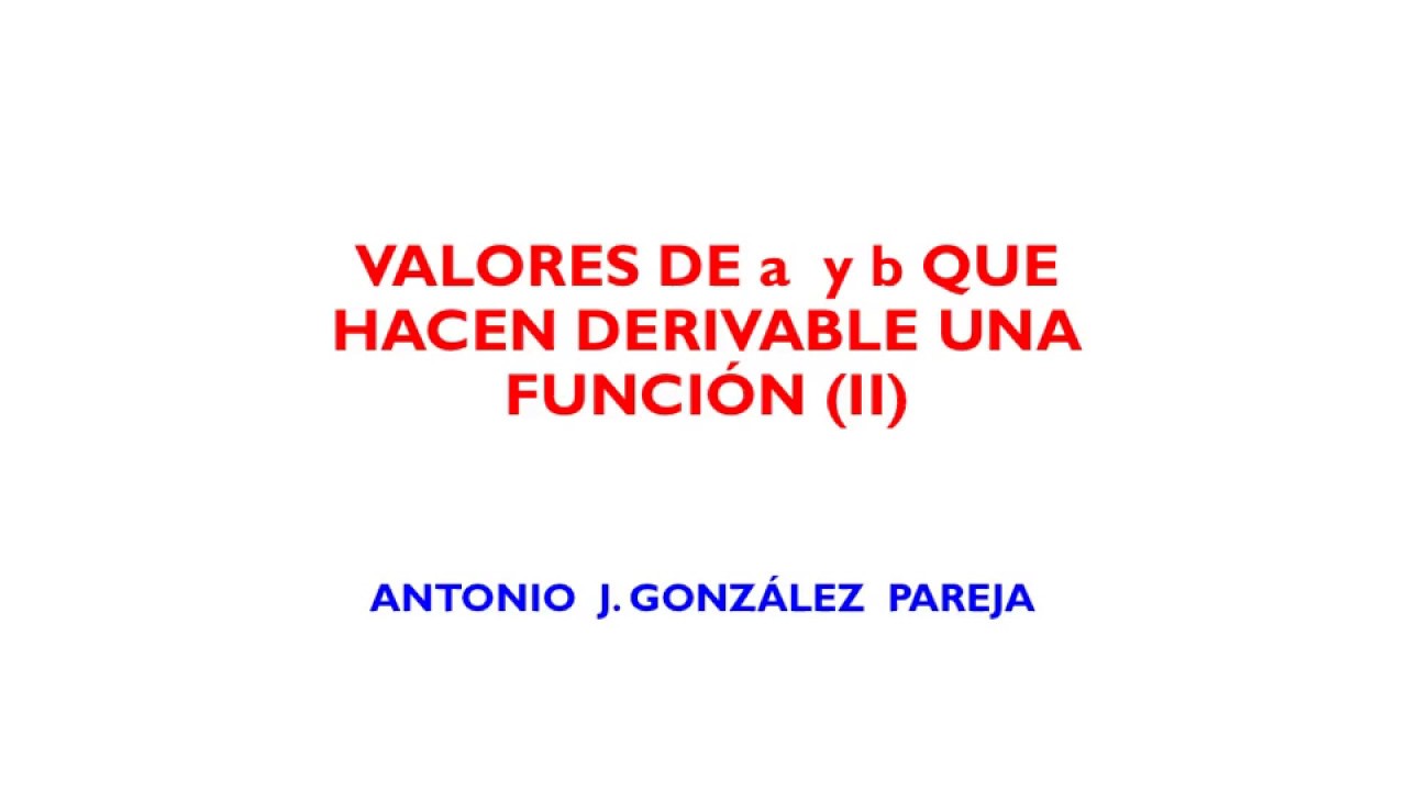 Valores de a y b que hacen derivable f(x) (2)