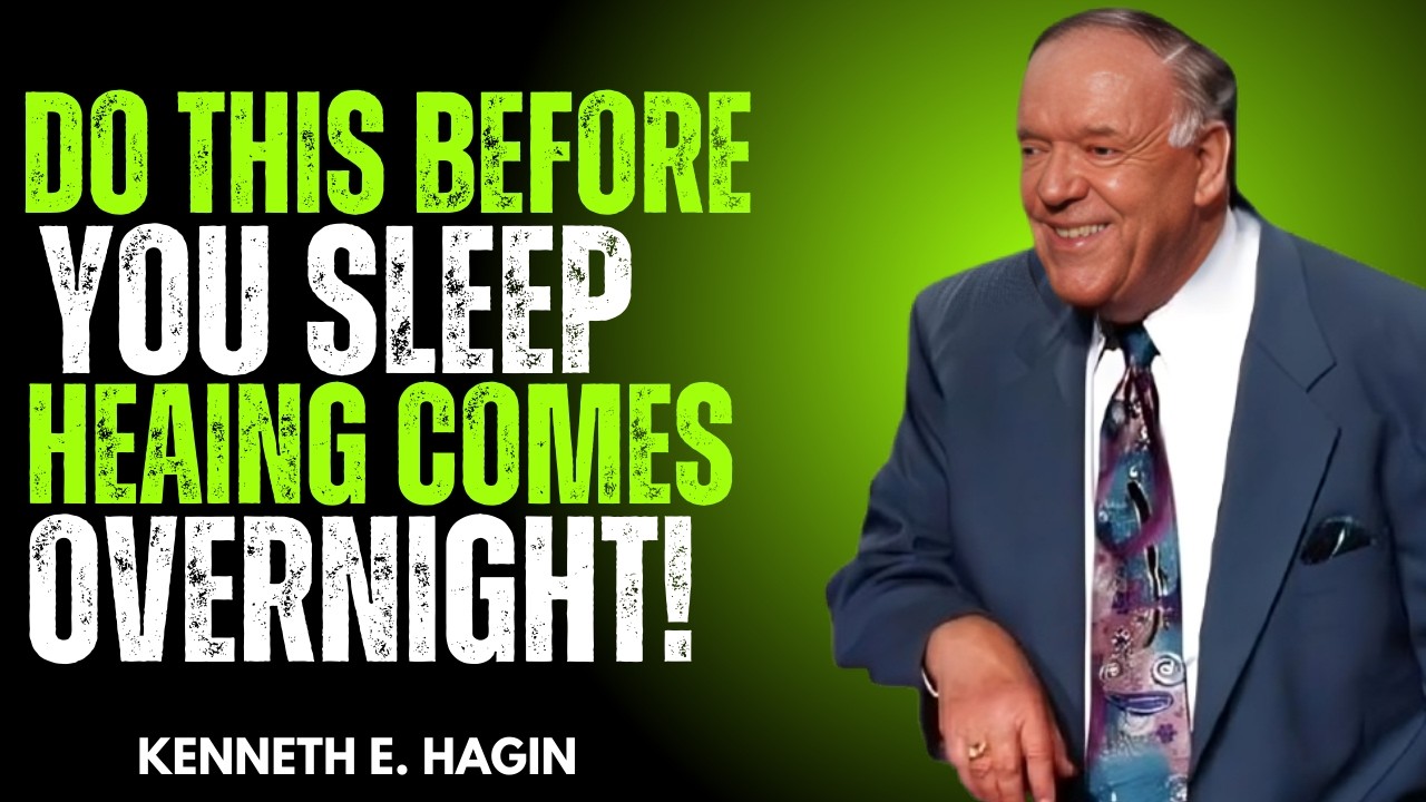 5️⃣ Say This Before Sleeping & Wake Up Healed 🙏 Kenneth E. Hagin Motivational Sermon