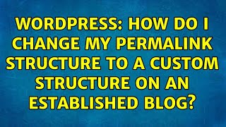 Wordpress: How do I change my permalink structure to a custom structure on an established blog