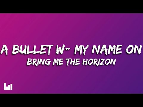 Bring Me The Horizon, Underoath - a bulleT w/ my namE On (Lyrics)