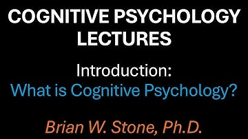 Cognitive Psychology - Overview Pt1 - What Is Cognitive Psych