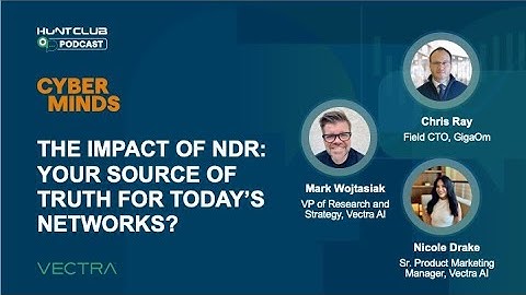 The Impact of NDR: Your Source of Truth for Today’s Networks?