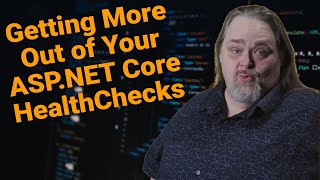 Celebrity Coding Shorts #101: Getting More Out of Your ASP.NET Core HealthChecks Wealth
