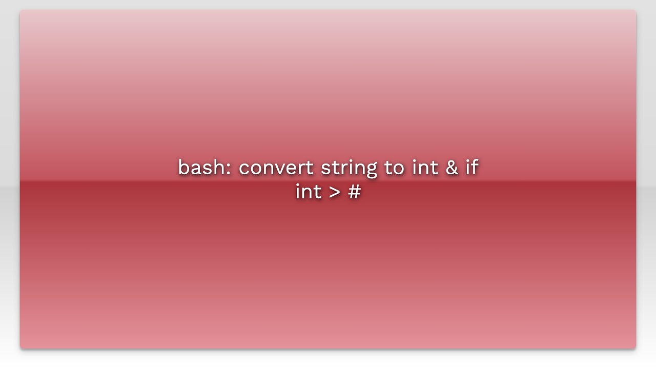 bash: convert string to int & if int # - YouTube Bash: Convert String To Int & If Int # - Youtube