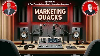🚩5 Red Flags to Look For in Marketing Agencies | Episode #2 | Marketing Quacks Podcast