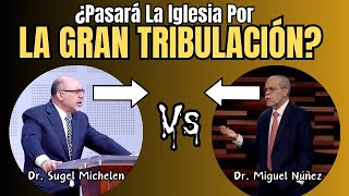 ¿La Iglesia Será Arrebatada Antes o Después De La Tribulación? | Miguel Núñez Vs. Sugel Michelén