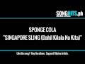 Capture de la vidéo Sponge Cola - Singapore Sling Lyrics