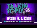 TALKIN TOPIX W/ Dj ESudd  || EP #6 || Talks No Stress Academy + 2 Chainz &amp; Larry June Album