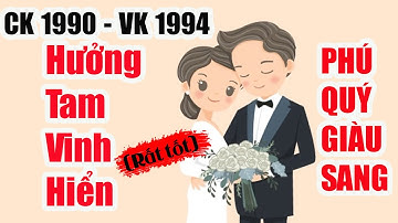 ️🍀 Xem Tuổi Vợ Chồng Canh Ngọ 1990 và Giáp Tuất 1994 Gặp Tam Vinh Hiển Rất Tốt| Tử Vi 365