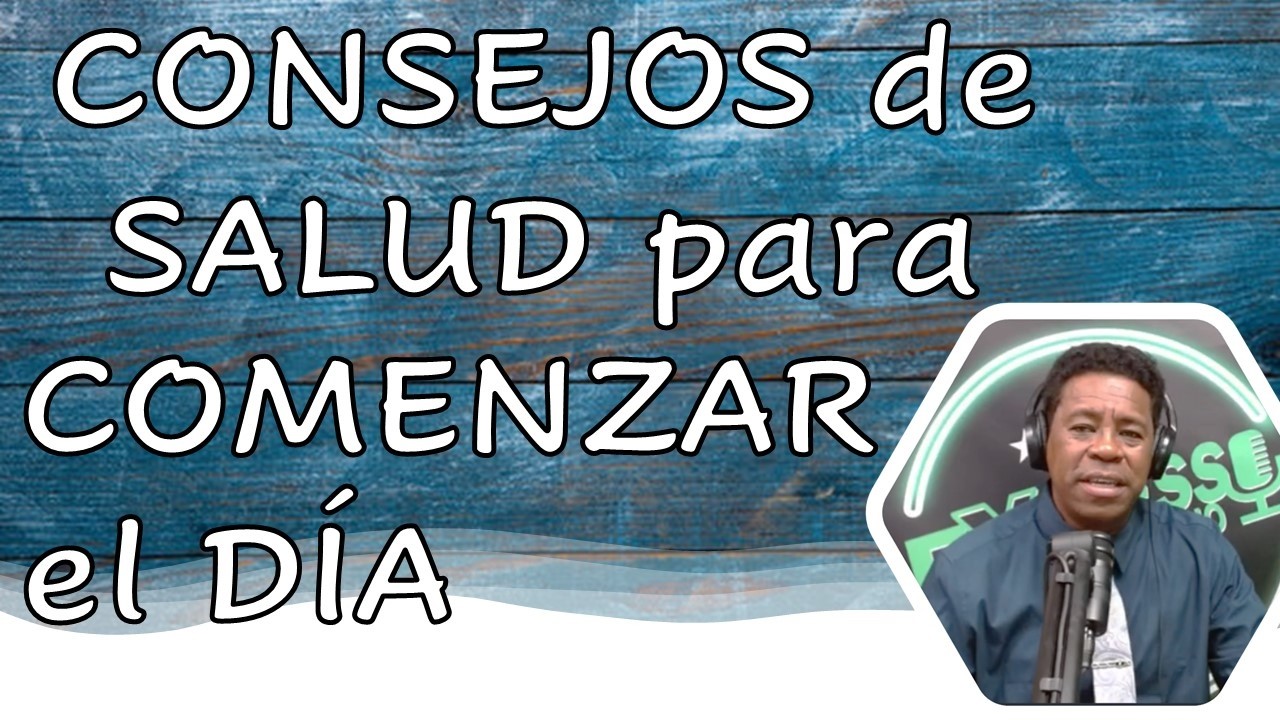 CONSEJOS de SALUD para COMENZAR el DÍA