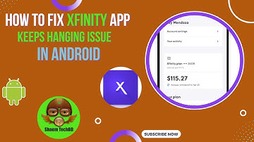 How to Fix Xfinity App Keeps Hanging Issue in Android