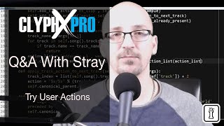 Clyphx Pro- Try User Actions - Q&A With Stray