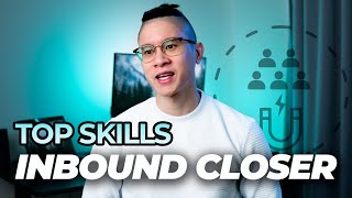 Inbound Closer  Top Skills Required