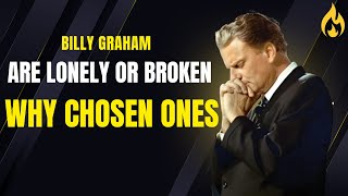 Why Chosen Ones Are Lonely or Broken | Billy Graham Powerful Motivation