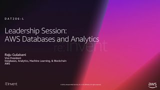 AWS re:Invent 2018: Leadership Session: AWS Database and Analytics (DAT206-L)