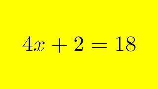 Solving 4x + 2 = 18 Using Basic Algebraic Techniques