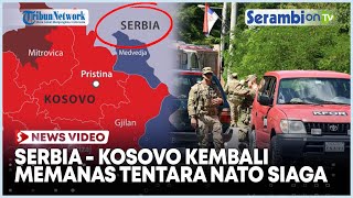 Serbia dan Kosovo Memanas, Bisa Picu Konflik Baru di Eropa