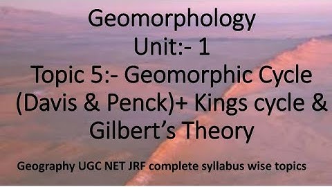 Geomorphic Cycle (Davis,Penck,king) , Geomorphology, UGC NET