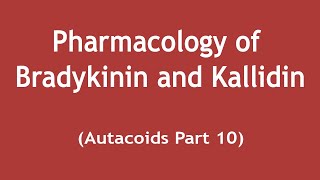 Pharmacology Of Bradykinin And Kallidin Autacoids Part 10 Dr. Shikha Parmar