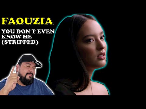 FAOUZIA - YOU DON'T EVEN KNOW ME STRIPPED (REACTION)