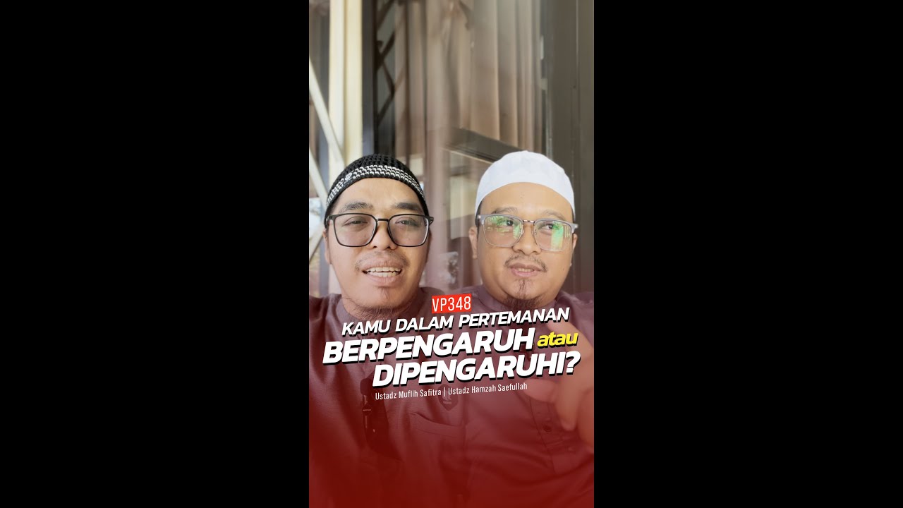 ⁣VP0348 | KAMU DALAM PERTEMANAN, BERPENGARUH ATAU DIPENGARUHI? | Ustadz Hamzah Saefullah (1444H)