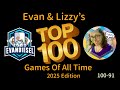 Evan &amp; Lizzy's Top 100 Games of All Time! 100-91