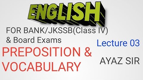 ENGLISH for JKSSB class IV /Bank & Board Exams lecture 3 Preposition and vocabulary..