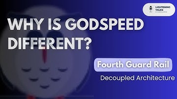 Why is Godspeed Different? - Decoupled Architecture (Fourth Guard Rail)