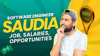 Should Software Engineer Come to Saudi Arabia or Not? Jobs, Salaries, Market Opportunities in Saudia