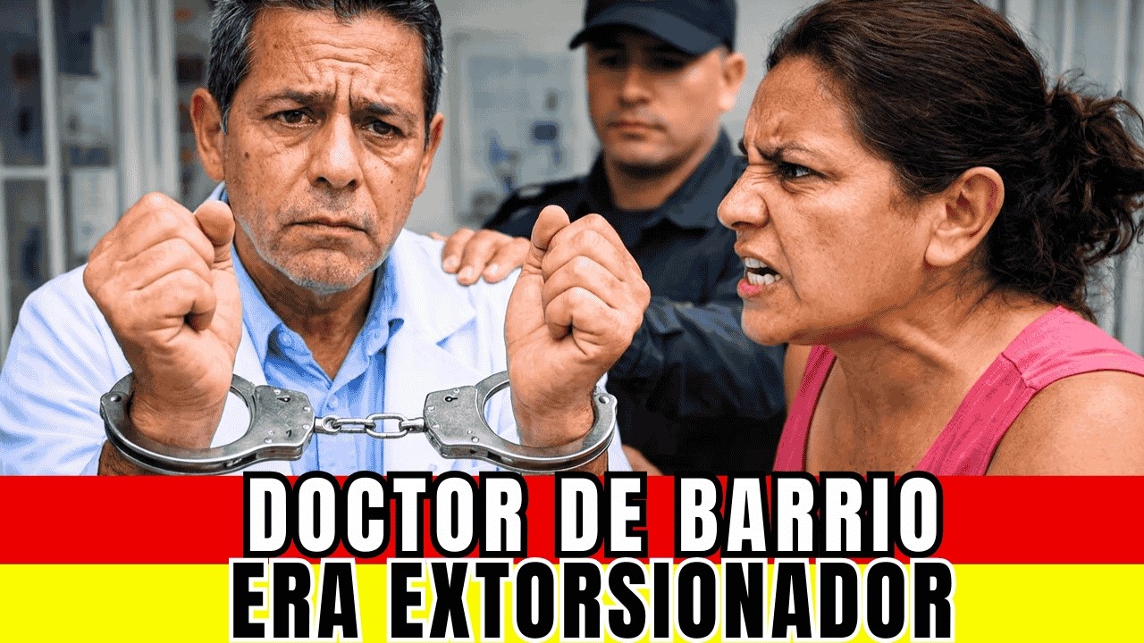 DOCTOR DEL BARRIO OPERABA RED DE EXTORSIÓN... Y NADIE LO SABÍA