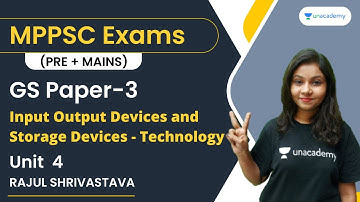 MPPSC (PRE+MAINS) GS PAPER 3 | UNIT 4 | Technology - Input Output Devices and Storage Devices