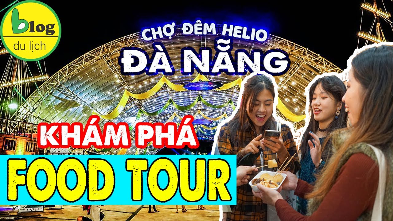 phố ăn đêm đà nẵng Update Du lịch Đà Nẵng - Khám phá chợ đêm Helio thiên đường ăn uống về đêm