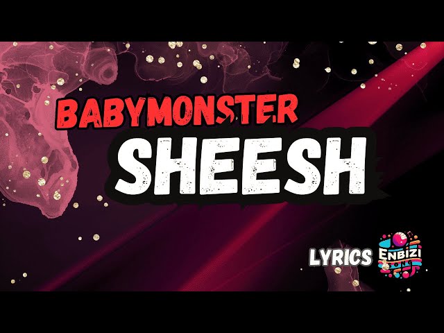 BABYMONSTER - ‘SHEESH’ (Latin Lyrics) @enbizisong class=
