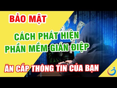 Video: Cách Tìm Phần Mềm Gián điệp Trên Máy Tính Của Bạn