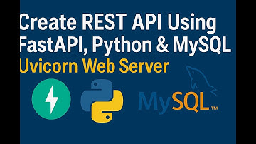 Create REST API Using FastAPI, Python & MySQL Uvicorn Web server