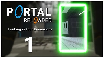 Portal Reloaded | Part 1 | Thinking In Four Dimensions