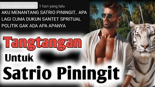 Tangtangan Untuk SATRIO PININGIT