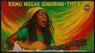 Kamu ngga sendirian - Type X | reggae cover