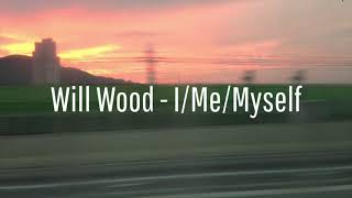 [Lyrics] I/Me/Myself Will Wood (I wish I were a Girl TikTok Audio)