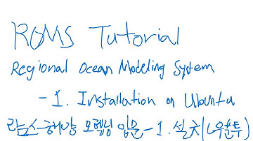 Regional Ocean Modeling System (ROMS) Tutorial: Installation on Ubuntu