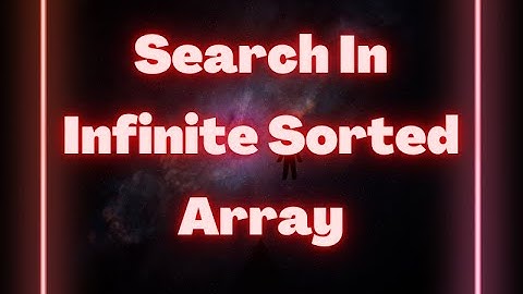 Search in infinite sorted array | Lecture 16 | #searching  |#binarysearch  | #algorithm