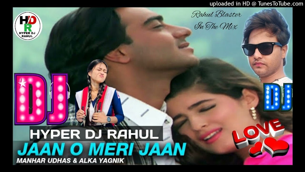 Dj Remix    Jaan O Meri JaanDj SongDj Remix Dj RahulAjay DevganDj Top Song