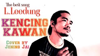 Kencing Kawan~Cover Jening jai(Originally sung by L.Leedung)