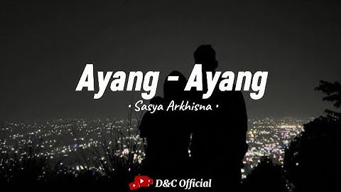 AYANG - AYANG - Sasya Arkhisna (Duh dewo dewo ning asmoro) || Lirik Lagu 🎵