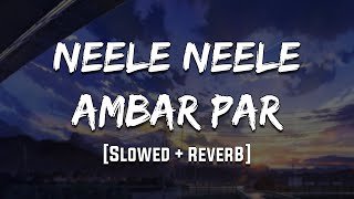 Neele Neele Ambar Par | [Slowed   Reverb] | LoFi | Mood 90's