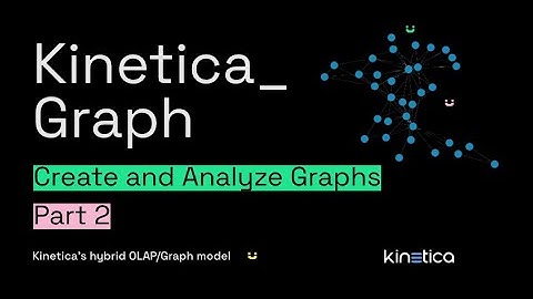 An overview of graph network analysis with Kinetica