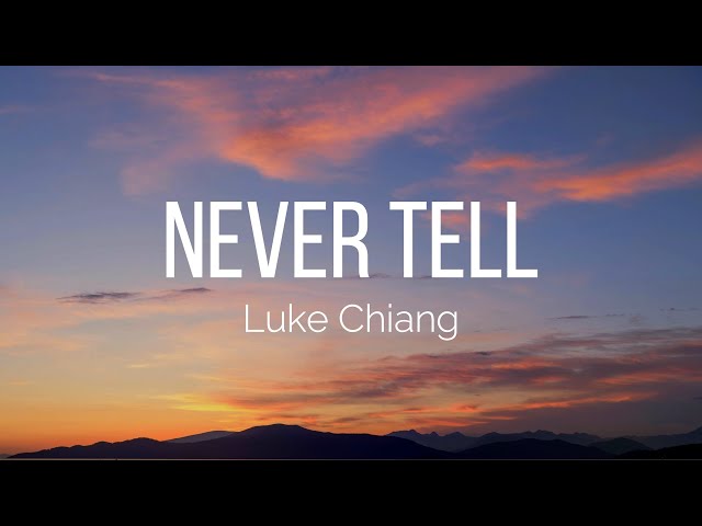 Luke Chiang - Never Tell (Lyrics) class=