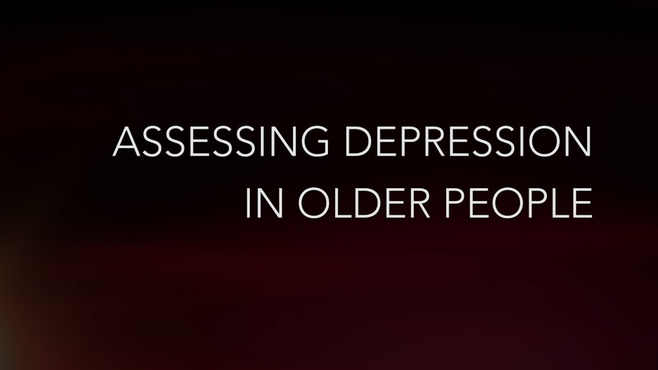 Assessing Depression in Older People - YouTube